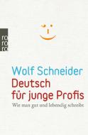 Deutsch für junge Profis di Wolf Schneider edito da Rowohlt Taschenbuch