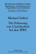 Die Erfassung von Unsicherheit bei den IFRS di Michael Seifert edito da Lang, Peter GmbH