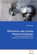 Öffentliche oder private Wasserversorgung? di Malte Riechey edito da VDM Verlag Dr. Müller e.K.