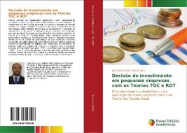 Decisão de investimento em pequenas empresas com as Teorias TOC e ROT di João Batista Dos Santos Neto edito da Novas Edições Acadêmicas