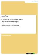 Covered-Call-Strategie  versus Buy-and-Hold-Strategie di Alex Patz edito da GRIN Publishing