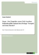 Faust - Der Tragödie erster Teil: Goethes Rollenkonflikt anhand des Prologs "Vorspiel auf dem Theater" di Susan Dankert edito da GRIN Publishing