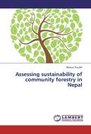 Assessing sustainability of community forestry  in Nepal di Mohan Poudel edito da LAP Lambert Academic Publishing