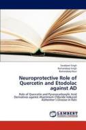 Neuroprotective Role of Quercetin and Etodolac against AD di Sarabjeet Singh, Ramandeep Singh, Ramandeep Kaur edito da LAP Lambert Academic Publishing