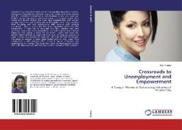 Crossroads to Unemployment and Empowerment di Dolly Sunny edito da LAP Lambert Academic Publishing