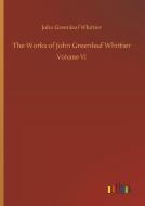 The Works of John Greenleaf Whittier di John Greenleaf Whittier edito da Outlook Verlag