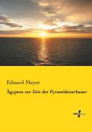 Ägypten zur Zeit der Pyramidenerbauer di Eduard Meyer edito da Vero Verlag