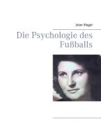 Die Psychologie des Fußballs di Jolan Rieger edito da Books on Demand