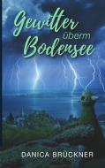 Gewitter überm Bodensee di Danica Brückner edito da Books on Demand