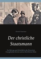 Der christliche Staatsmann di Dietrich Kuessner edito da Books on Demand