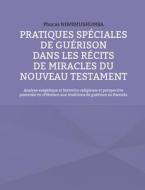 Pratiques spéciales de guérison dans les récits de miracles du Nouveau Testament di Phocas Niwemushumba edito da Books on Demand