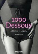 1000 Dessous: A History of Lingerie di Gilles Neret edito da Taschen
