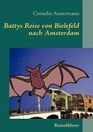 Battys Reise von Bielefeld nach Amsterdam di Cornelia Aistermann edito da Books on Demand