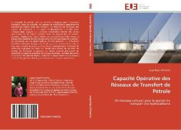 Capacité Opérative des Réseaux de Transfert de Pétrole di Jorge Rojas D'Onofrio edito da Editions universitaires europeennes EUE