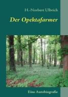 Der Opektafarmer di H. -Norbert Ulbrich edito da Books on Demand