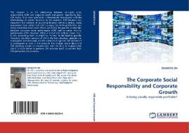 The Corporate Social Responsibility and Corporate Growth di DEOKKYO OH edito da LAP Lambert Acad. Publ.