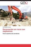 Excavación en roca con explosivos di Félix Gutiérrez León edito da LAP Lambert Acad. Publ.