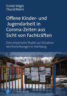 Offene Kinder- und Jugendarbeit in Corona-Zeiten aus Sicht von Fachkräften di Gunda Voigts, Thurid Blohm edito da Budrich