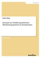 Konzept zur Einführung jährlicher Mitarbeitergespräche im Krankenhaus di Katrin Jänig edito da Examicus Publishing