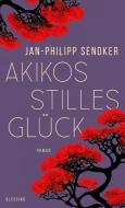Akikos stilles Glück di Jan-Philipp Sendker edito da Blessing Karl Verlag