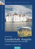 Landschaft Angeln - zwischen Flensburger Förde und Schlei di Roland Pump edito da Husum Druck