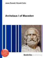 Archelaus I Of Macedon edito da Book On Demand Ltd.
