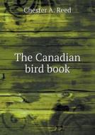 The Canadian Bird Book di Chester A Reed edito da Book On Demand Ltd.