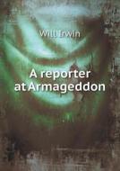 A Reporter At Armageddon di LT Col Will Irwin edito da Book On Demand Ltd.