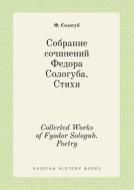 Collected Works Of Fyodor Sologub. Poetry di F Sologub edito da Book On Demand Ltd.