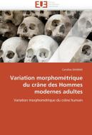 Variation morphométrique du crâne des Hommes modernes adultes di Caroline Simonis edito da Editions universitaires europeennes EUE