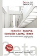 Rockville Township, Kankakee County, Illinois edito da Betascript Publishing