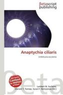 Anaptychia Ciliaris edito da Betascript Publishing