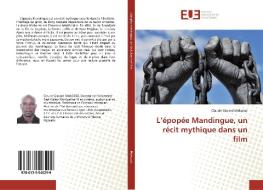 L'épopée Mandingue, un récit mythique dans un film di Claude Giscard Makosso edito da Éditions universitaires européennes