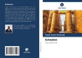 Echnaton di Kama Sywor Kamanda edito da Verlag Unser Wissen