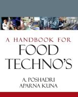 A Handbook for Food Techno's di A. Poshadri edito da NEW INDIA PUBLISHING AGENCY- NIPA