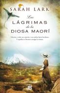 Las Lágrimas de la Diosa Maorí / Tears of the Maori Goddess di Sarah Lark edito da EDICIONES B