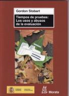 Tiempos de pruebas : los usos y abusos de la evaluación di Gordon Stobart edito da Ediciones Morata, S.L.