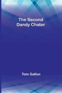 The Second Dandy Chater di Tom Gallon edito da Alpha Editions