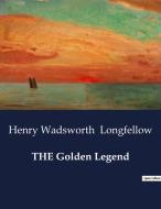 THE Golden Legend di Henry Wadsworth Longfellow edito da Culturea