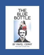 THE BLUE BOTTLE di CERNY PAVEL CERNY edito da Independently Published