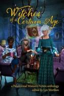 Witches Of A Certain Age di L D B Taylor, Kristine Kathryn Rusch, Donea Lee Weaver edito da Independently Published