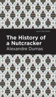 History of a Nutcracker di Alexandre Dumas edito da MINT ED