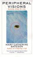 Peripheral Visions: Learning Along the Way di Mary C. Bateson edito da HARPERCOLLINS