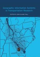 Geographic Information Systems in Transportation Research di J. C. Thill, Jean-Claude Thill edito da EMERALD GROUP PUB