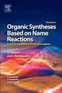Organic Syntheses Based on Name Reactions: A Practical Guide to 750 Transformations di Alfred Hassner, Irishi Namboothiri edito da ELSEVIER