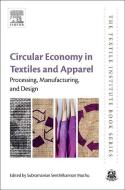 Circular Economy in Textiles and Apparel di Subramanian Senthilkannan Muthu edito da Elsevier Science & Technology