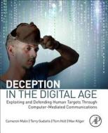 Deception in the Digital Age di Cameron H. Malin, Terry (CyberIntelligence Director Gudaitis, Thomas (Professor Holt edito da Elsevier Science Publishing Co Inc