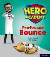 Hero Academy: Oxford Level 6, Orange Book Band: Professor Bounce di Vivian French edito da Oxford University Press