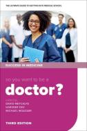 So You Want To Be A Doctor? edito da Oxford University Press