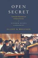 Open Secret - Postmessianic Messianism and the Mystical Revision of Menahem Mendel Schneerson di Elliot R. Wolfson edito da Columbia University Press